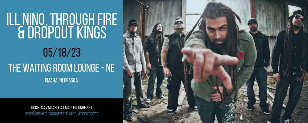 Ill Nino, Through Fire & Dropout Kings at Waiting Room Lounge tickets Ill Nino, Through Fire & Dropout Kings at Waiting Room Lounge